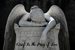 Stone angel sculpture with 'Grief Is The Price Of Love' text on a dark background