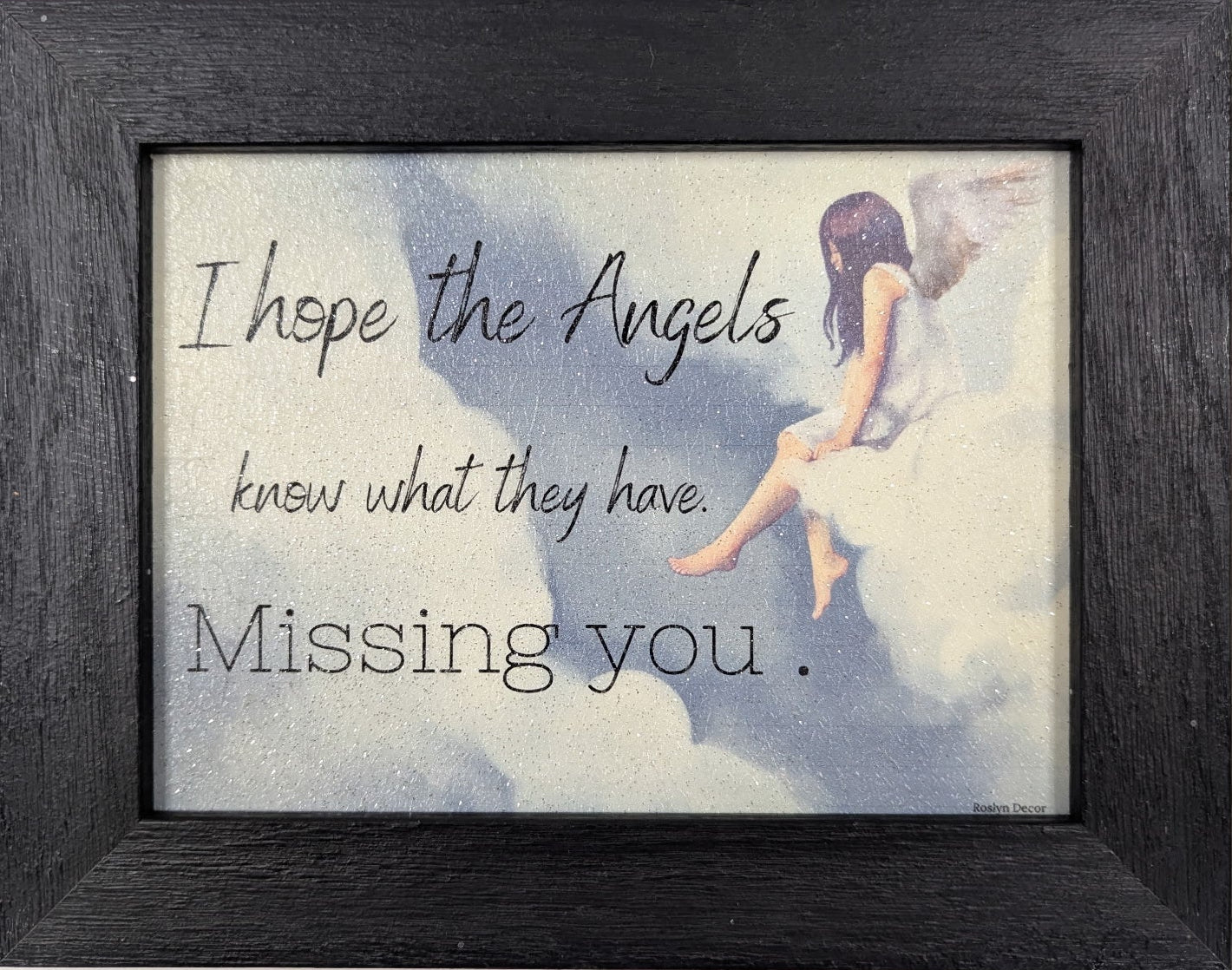 Framed artwork with text 'I hope the Angels know what they have. Missing you.' on a white background.