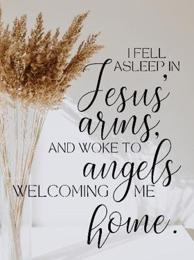 Text overlay with a quote about falling asleep in Jesus' arms and waking to angels welcoming home, with dried plants on the left.