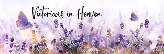 Decorative banner with lavender flowers, butterflies, and text 'Victorious in Heaven' on a light background.