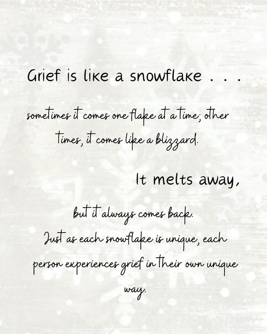 GRIEF IS LIKE A SNOWFLAKE